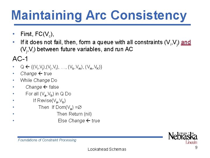 Maintaining Arc Consistency • First, FC(Vc), • If it does not fail, then, form