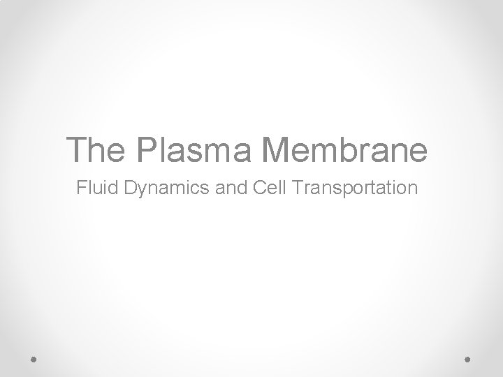 The Plasma Membrane Fluid Dynamics and Cell Transportation 