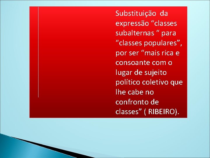 Substituição da expressão “classes subalternas “ para “classes populares”, por ser “mais rica e