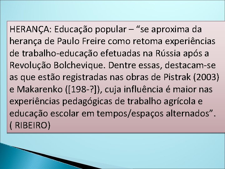 HERANÇA: Educação popular – “se aproxima da herança de Paulo Freire como retoma experiências