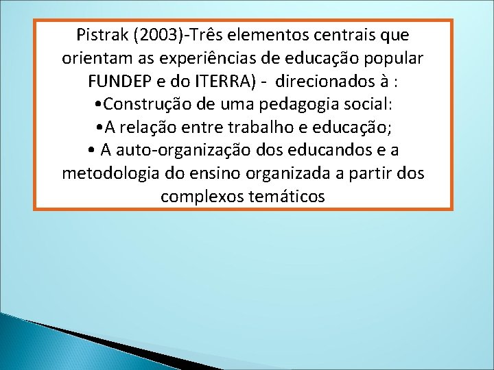 Pistrak (2003)-Três elementos centrais que orientam as experiências de educação popular FUNDEP e do