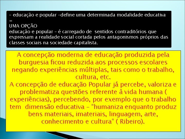 – educação e popular –define uma determinada modalidade educativa = UMA OPÇÃO educação e