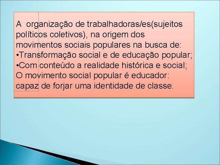 A organização de trabalhadoras/es(sujeitos políticos coletivos), na origem dos movimentos sociais populares na busca