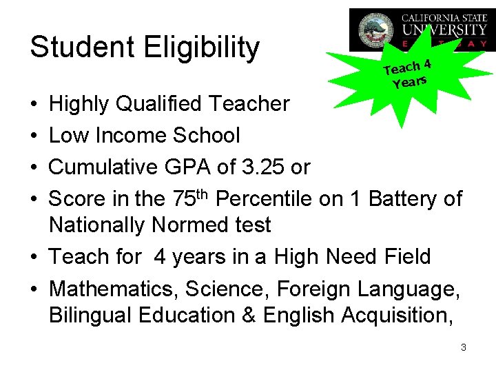Student Eligibility • • 4 Teach Years Highly Qualified Teacher Low Income School Cumulative