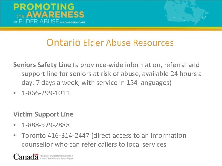 Ontario Elder Abuse Resources Seniors Safety Line (a province-wide information, referral and support line