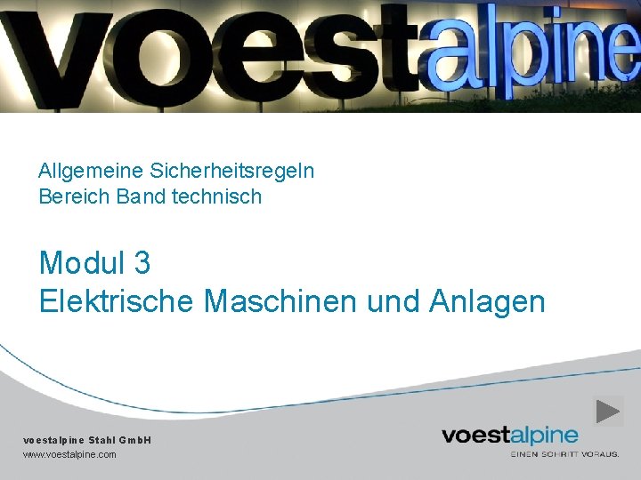 Allgemeine Sicherheitsregeln Bereich Band technisch Modul 3 Elektrische Maschinen und Anlagen voestalpine Stahl Gmb.