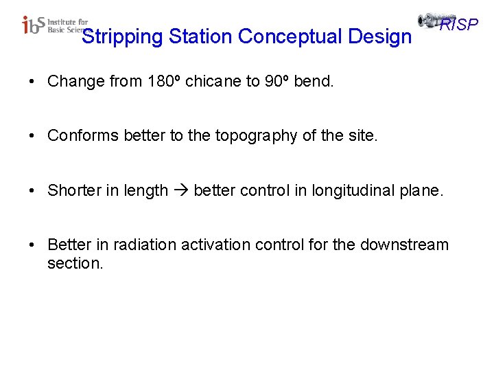 Stripping Station Conceptual Design RISP • Change from 180º chicane to 90º bend. •