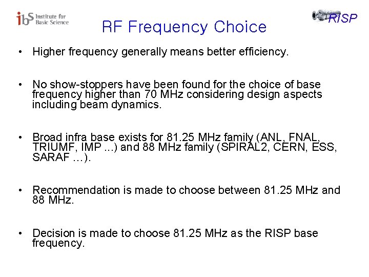 RF Frequency Choice RISP • Higher frequency generally means better efficiency. • No show-stoppers