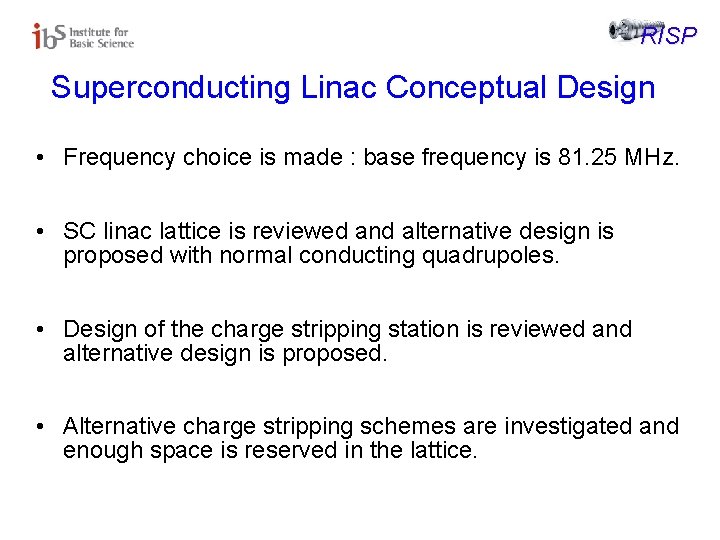 RISP Superconducting Linac Conceptual Design • Frequency choice is made : base frequency is