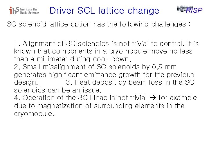 Driver SCL lattice change RISP SC solenoid lattice option has the following challenges :