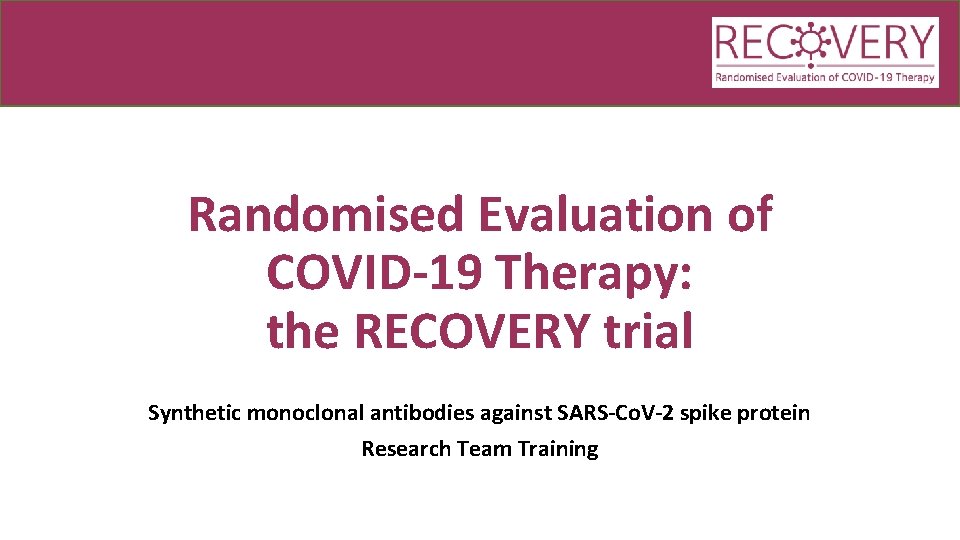 Randomised Evaluation of COVID-19 Therapy: the RECOVERY trial Synthetic monoclonal antibodies against SARS-Co. V-2