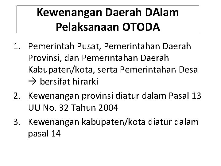 Kewenangan Daerah DAlam Pelaksanaan OTODA 1. Pemerintah Pusat, Pemerintahan Daerah Provinsi, dan Pemerintahan Daerah