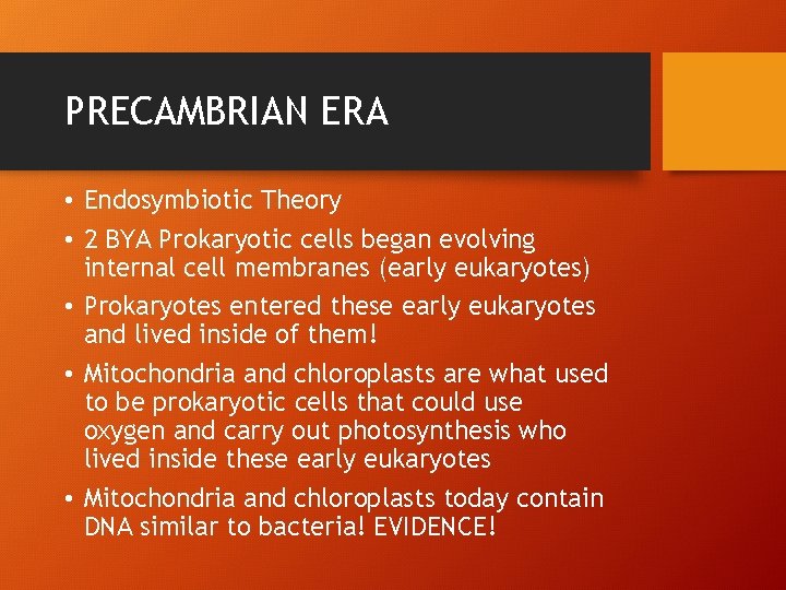 PRECAMBRIAN ERA • Endosymbiotic Theory • 2 BYA Prokaryotic cells began evolving internal cell