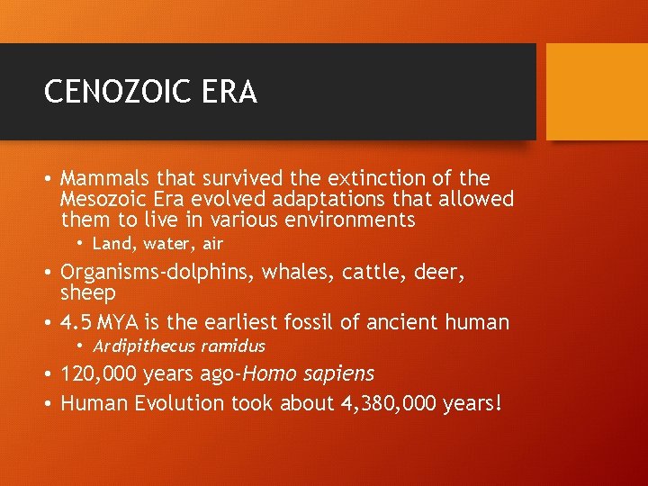 CENOZOIC ERA • Mammals that survived the extinction of the Mesozoic Era evolved adaptations