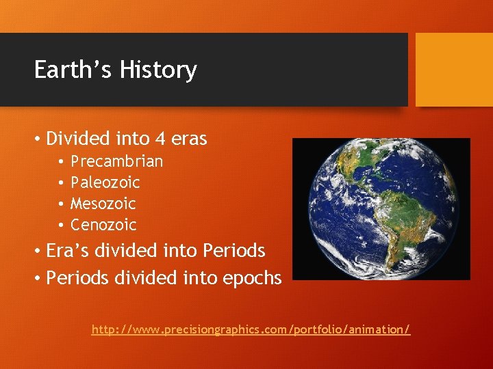 Earth’s History • Divided into 4 eras • • Precambrian Paleozoic Mesozoic Cenozoic •