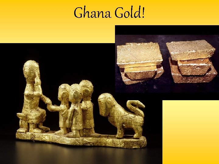 Ghana Gold! 