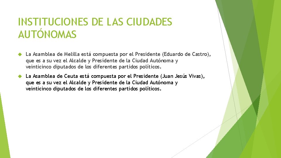 INSTITUCIONES DE LAS CIUDADES AUTÓNOMAS La Asamblea de Melilla está compuesta por el Presidente