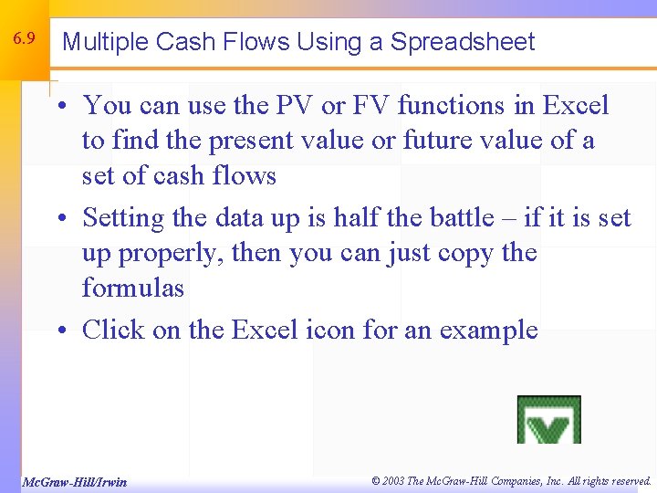 6. 9 Multiple Cash Flows Using a Spreadsheet • You can use the PV