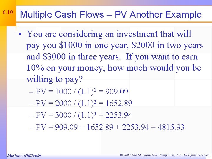6. 10 Multiple Cash Flows – PV Another Example • You are considering an