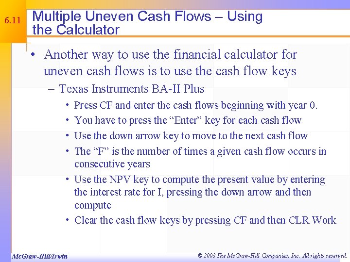 6. 11 Multiple Uneven Cash Flows – Using the Calculator • Another way to