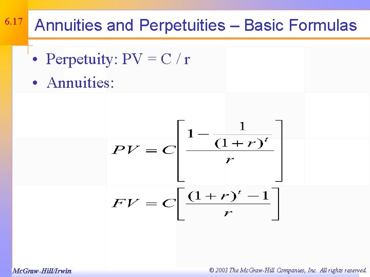 6. 17 Annuities and Perpetuities – Basic Formulas • Perpetuity: PV = C /