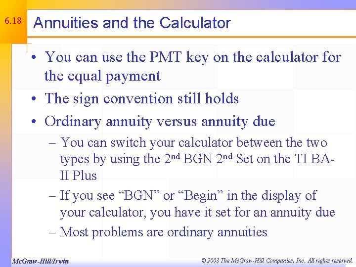 6. 18 Annuities and the Calculator • You can use the PMT key on