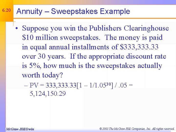 6. 20 Annuity – Sweepstakes Example • Suppose you win the Publishers Clearinghouse $10