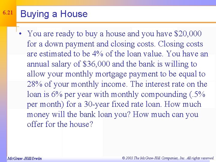6. 21 Buying a House • You are ready to buy a house and