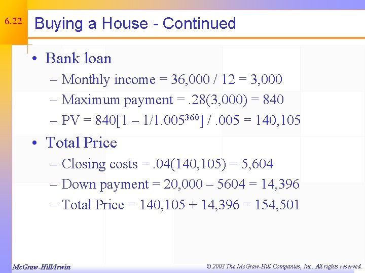 6. 22 Buying a House - Continued • Bank loan – Monthly income =