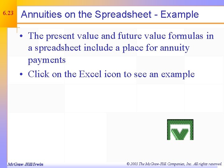 6. 23 Annuities on the Spreadsheet - Example • The present value and future