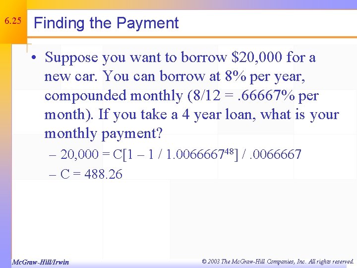 6. 25 Finding the Payment • Suppose you want to borrow $20, 000 for
