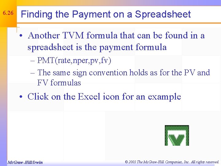 6. 26 Finding the Payment on a Spreadsheet • Another TVM formula that can
