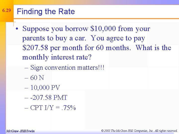 6. 29 Finding the Rate • Suppose you borrow $10, 000 from your parents