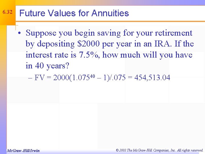 6. 32 Future Values for Annuities • Suppose you begin saving for your retirement
