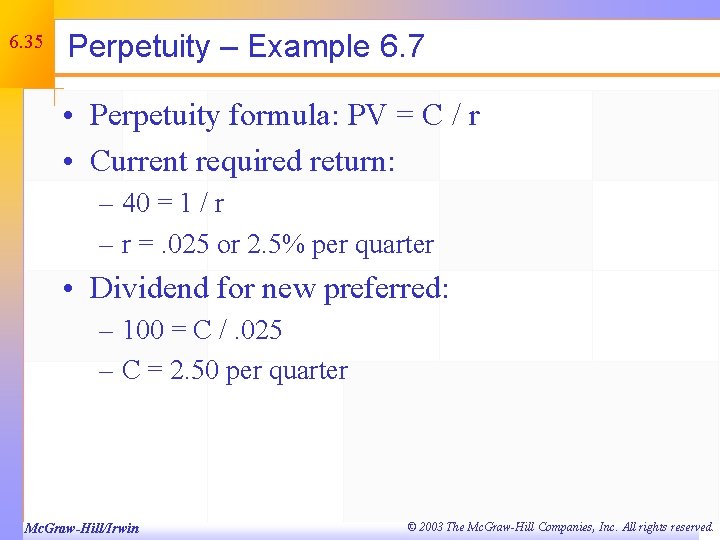 6. 35 Perpetuity – Example 6. 7 • Perpetuity formula: PV = C /