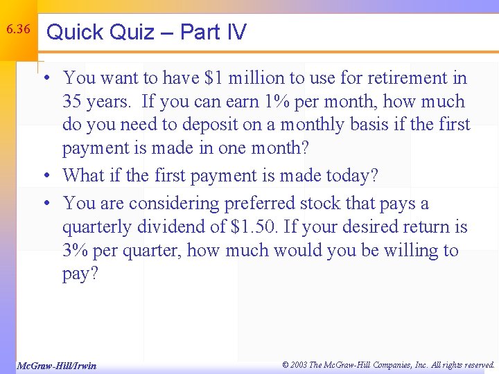 6. 36 Quick Quiz – Part IV • You want to have $1 million