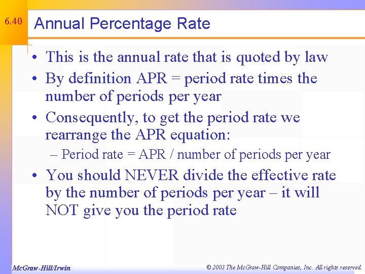 6. 40 Annual Percentage Rate • This is the annual rate that is quoted