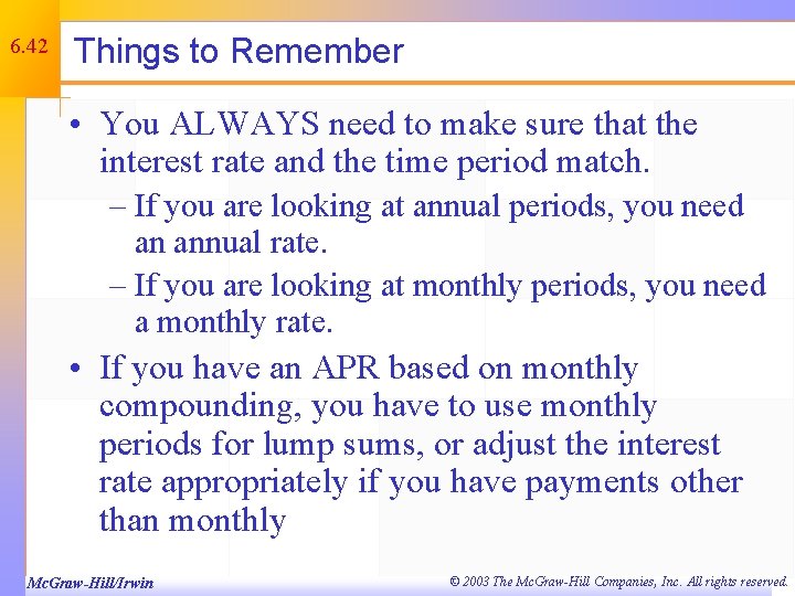 6. 42 Things to Remember • You ALWAYS need to make sure that the