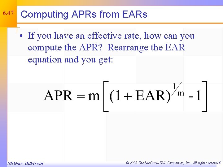 6. 47 Computing APRs from EARs • If you have an effective rate, how