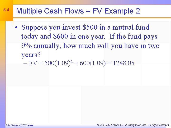 6. 4 Multiple Cash Flows – FV Example 2 • Suppose you invest $500