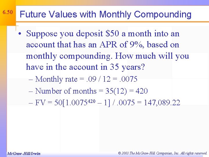 6. 50 Future Values with Monthly Compounding • Suppose you deposit $50 a month