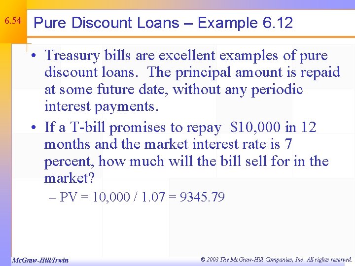 6. 54 Pure Discount Loans – Example 6. 12 • Treasury bills are excellent