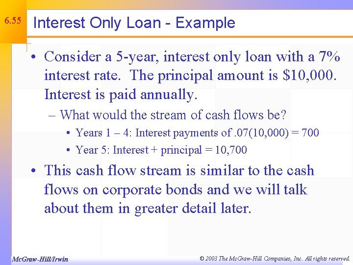 6. 55 Interest Only Loan - Example • Consider a 5 -year, interest only