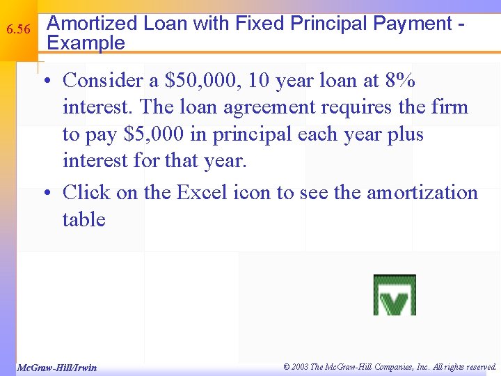 6. 56 Amortized Loan with Fixed Principal Payment Example • Consider a $50, 000,