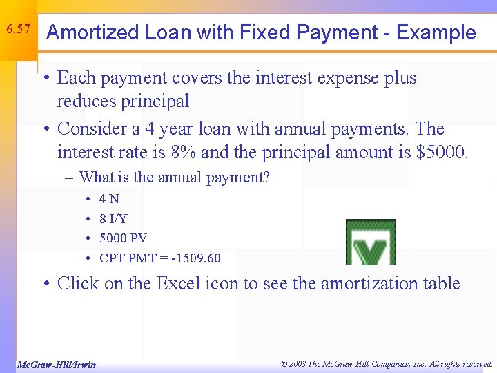 6. 57 Amortized Loan with Fixed Payment - Example • Each payment covers the