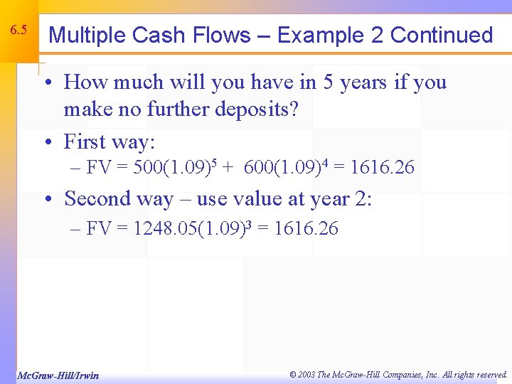 6. 5 Multiple Cash Flows – Example 2 Continued • How much will you