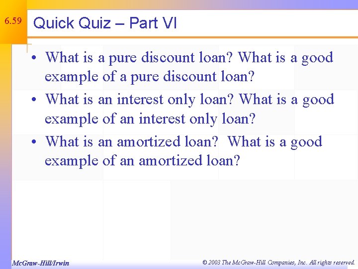 6. 59 Quick Quiz – Part VI • What is a pure discount loan?