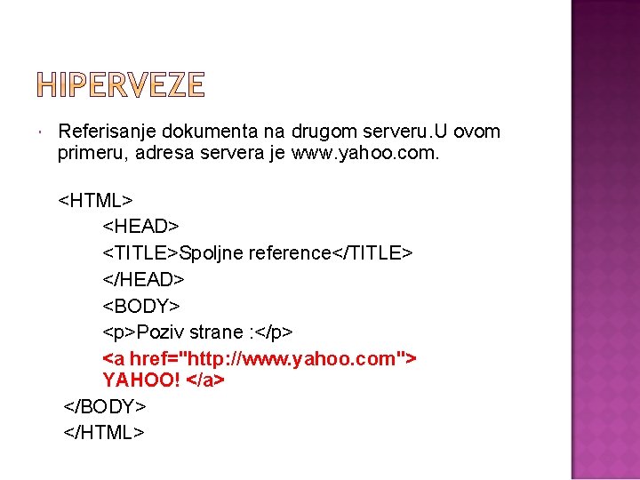  Referisanje dokumenta na drugom serveru. U ovom primeru, adresa servera je www. yahoo.