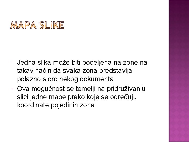  Jedna slika može biti podeljena na zone na takav način da svaka zona