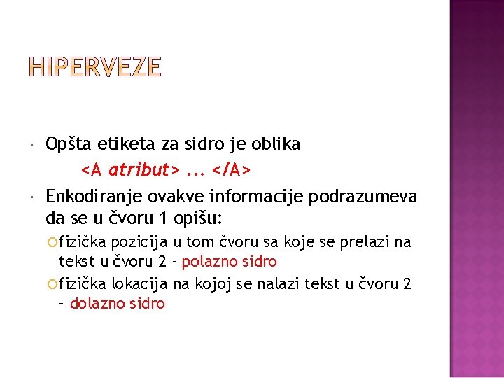  Opšta etiketa za sidro je oblika <A atribut>. . . </A> Enkodiranje ovakve